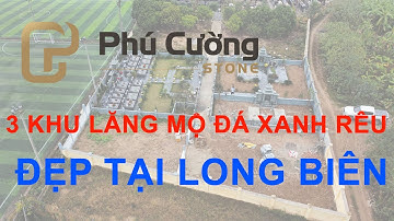 Tổ hợp 3 khu lăng mộ đá xanh rêu đẹp tại Long Biên, Hà Nội|  Công trình thực tế 2025