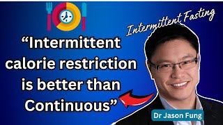 Intermittent Calorie Restriction VS Continuous Cal Restriction/ Intermittent Fasting Dr Jason Fung