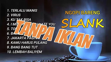 SLANK FULL ALBUM NOSTALGIA TERBAIK TANPA IKLAN.