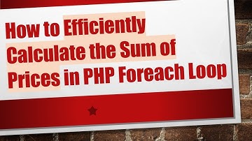 How to Efficiently Calculate the Sum of Prices in PHP Foreach Loop