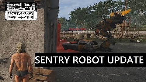 SCUM - Sentry Robot (MECH) Update - They scary now!