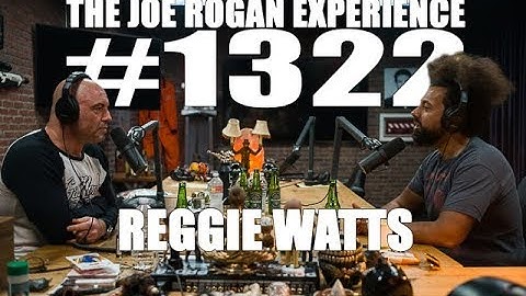 Joe Rogan Experience #1322 - Reggie Watts