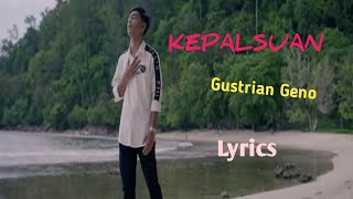 KEPALSUAN || GUSTRIAN GENO || Lyrics @niakurniawati1413