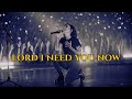 LORD I NEED YOU NOW Official Lyric Video Original Worship Song