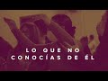 Lo que no conocías de Él  // Pastor Luis Hernández