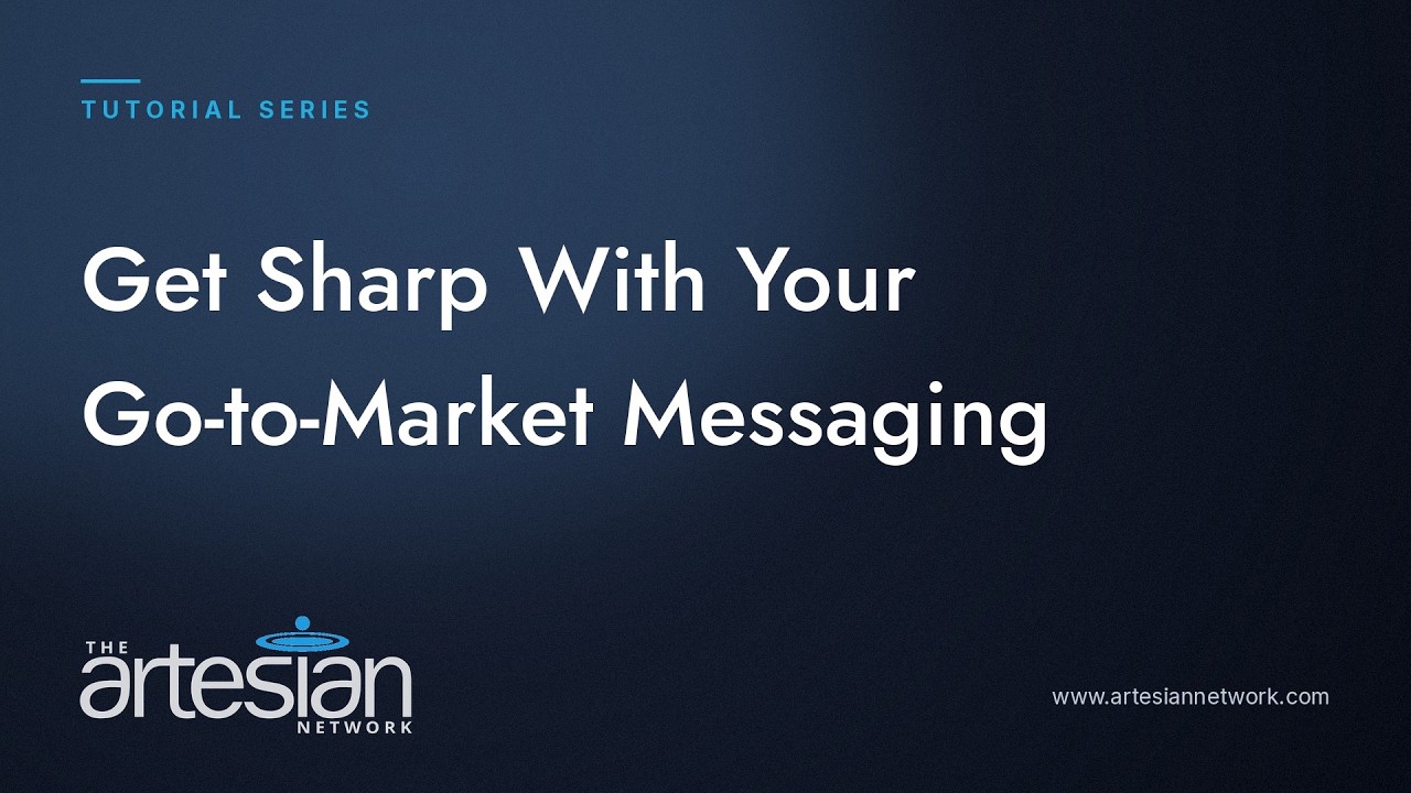 Get Sharp With Your Go-To-Market Messaging