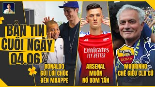 TIN CHIỀU 4/6: RONALDO GỬI LỜI CHÚC ĐẾN MBAPPE, ARSENAL MUỐN NỔ BOM TẤN, MOURINHO CHẾ GIỄU CLB CŨ