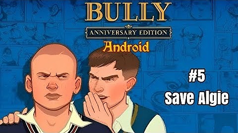 Walkthrough Bully Anniversary Edition Android #5 Save Algie || Subtitle Indonesia