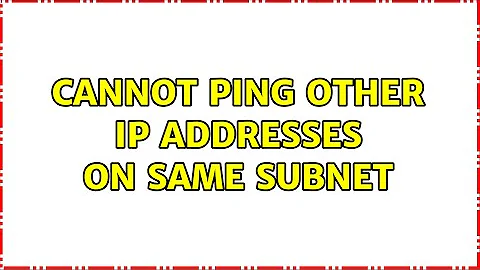 Cannot ping other IP addresses on same subnet
