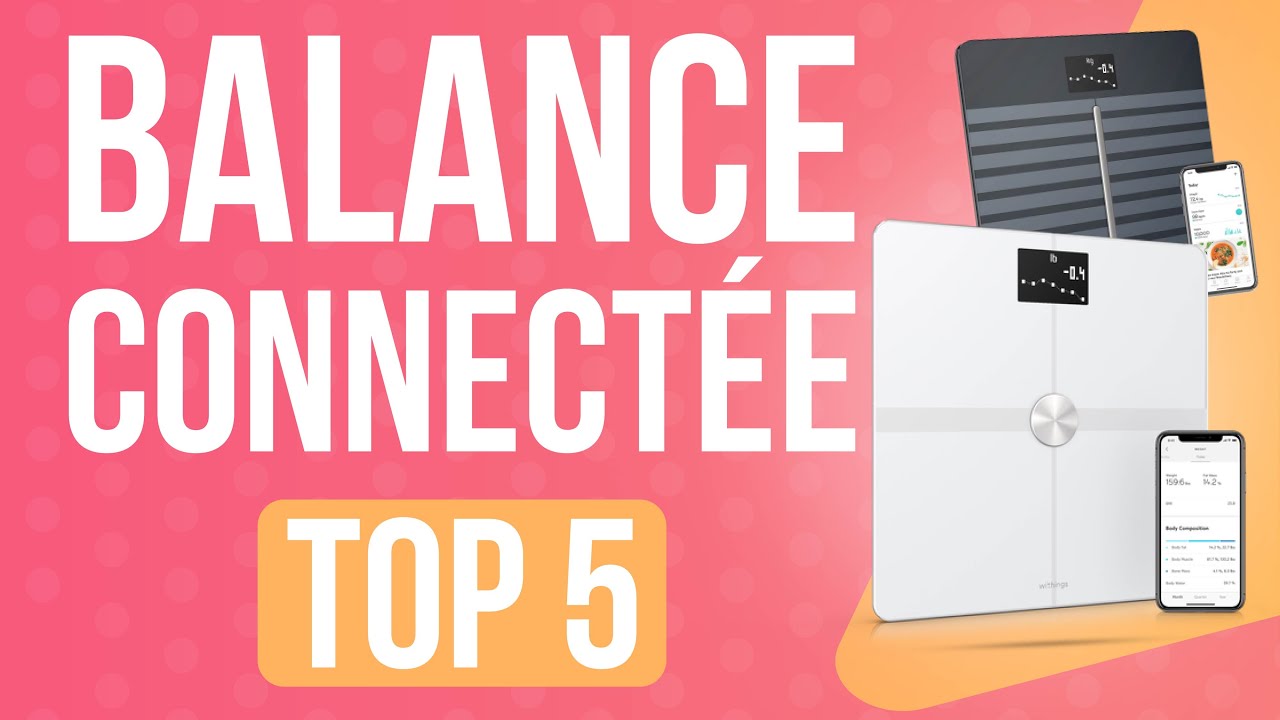 TOP5 : MEILLEURE BALANCE CONNECTÉE - YouTube