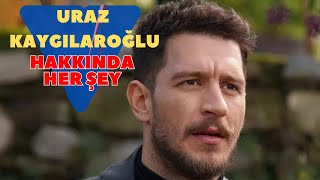 Uraz Kaygılaroğlu hakkında her şey