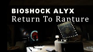 [Old version] BIOSHOCK ALYX: Return to Rapture - Half-Life Alyx Custom Map - No Commentary