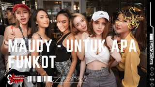 DJ MAUDY - UNTUK APA - FUNKOT