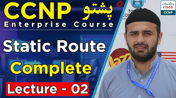 CCNP Enterprise Static Route Full Explanation in Pashto | Static Route Configuration | Lecture 02