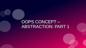 OOPS Concept: Abstraction - Part 1