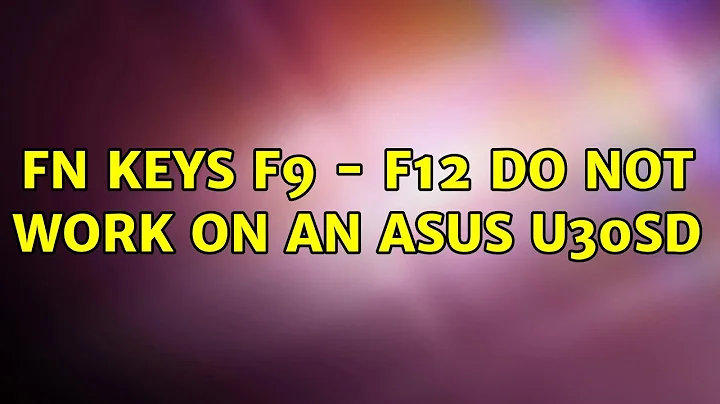 Ubuntu: FN keys F9 - F12 do not work on an Asus U30sd