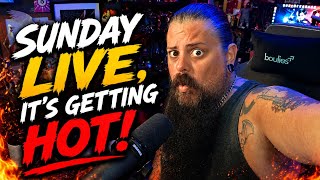 Sunday Live and it's getting HOT