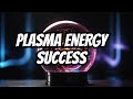 What's The SECRET To PLASMA Energy Success