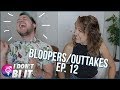 Are you the top or the bottom tonight?! | I Don&#39;t Bi It Ep. 12 BLOOPERS/OUTTAKES