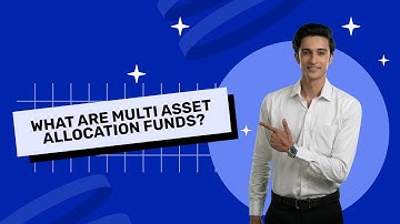 What Are Multi Asset Allocation Funds?