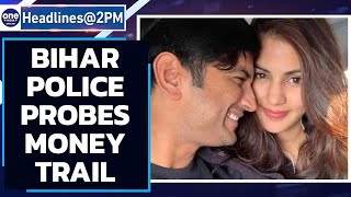 Sushant Rajput death: Bihar police follow money trail & more news | Oneindia News