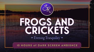 Evening Tranquility: The Calming Ambience of Frogs &amp; Crickets for Sleep - Black Screen 10 Hours ASMR