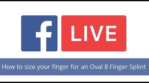 Facebook Live: How to size your finger for an Oval 8 Finger Splint
