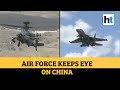 India-China border: IAF uses attack choppers, fighter jets for surveillance