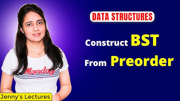 5.11 Construct Binary Search Tree(BST) from Preorder example |Data Structures & Algorithm