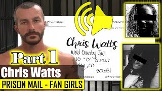 Chris Watts&#39; prison mail &quot;fan girl / love letters&quot; read out loud (part 1)