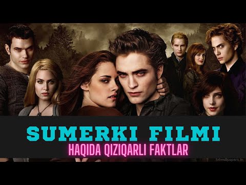 SUMERKI FILMI HAQIDA QIZIQARLI FAKTLAR O&rsquo;ZBEK TILIDA  СУМЕРКИ ФИЛЬМИ ЎЗБЕК ТИЛИДА