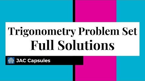 Full Solutions to Trigonometry Problem Set