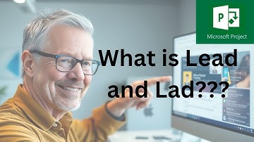 LEAD vs. LAG Time: The Key to Microsoft Project 2025 Success!