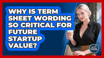 Why Is Term Sheet Wording So Critical For Future Startup Value? - The Startup Growth Hub