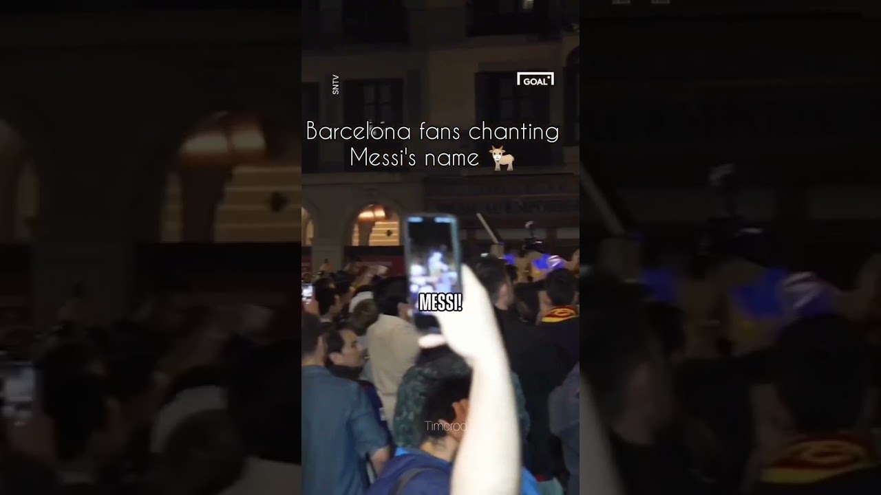 Barcelona fans chanting Messi's name