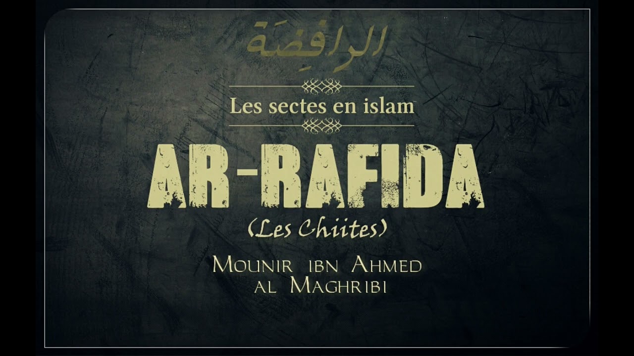 LA SECTE DES CHIITES (AR-RAFIDA)