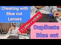 cheating with blue cut lenses/how to check duplicate blue cut lenses/blue cut/blue filter/lenses