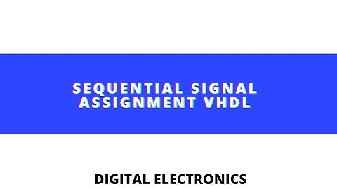 Sequential Signal Assignment VHDL #vhdl