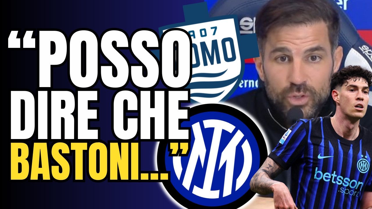 FABREGAS all’ATTACCO, caso BASTONI, ESPOSITO: analisi COMO-INTER 0-0