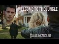 Klaus &amp; Caroline || Welcome to the Jungle