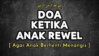 Doa Ketika Anak Rewel | Doa Meredakan Tangisan Anak agar Berhenti Menangis