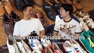 Shoes From Various Culture รองเท้าจากหลากวัฒนธรรม with Benz Watcharaphong | Americano Taste