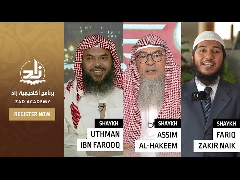 Register at Zad Academy | Shaykh Fariq Zakir Naik, Shaykh Uthman Ibn Farooq & Shaykh Assim Al-Hakeem