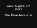 Angel ft lp  remix come back to me