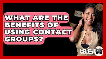 What Are The Benefits Of Using Contact Groups? - TheEmailToolbox.com