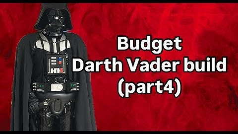 Budget Darth Vader build (Part 4) Finished