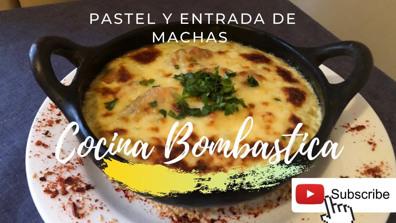 CAP 2 COCINA BOMBASTICA '' PASTEL Y ENTRADA DE MACHAS''