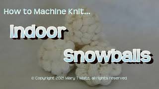 How to Machine Knit Indoor Snowballs