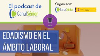 El edadismo en el ámbito laboral #podcasts #edadismo