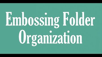 Two Minute Tips - Organize Your Embossing Folders